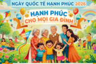 BÀI TUYÊN TRUYỀN NGÀY QUỐC TẾ HẠNH PHÚC 20/3/2026: “HẠNH PHÚC CHO MỌI GIA ĐÌNH”